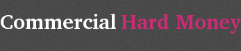 Commercial Hard Money